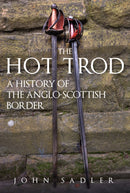 The Hot Trod : A History of the Anglo-Scottish Border-9781398105423