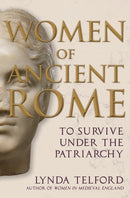 Women of Ancient Rome : To Survive under the Patriarchy-9781398106994