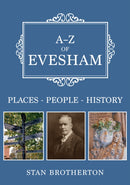 A-Z of Evesham : Places-People-History-9781398112216