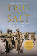 True to Their Salt : Indian Soldiers and the British Empire-9781398114258