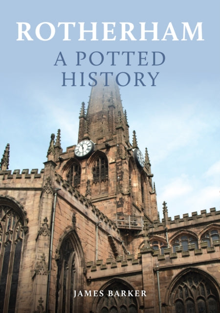 Rotherham: A Potted History-9781398114951