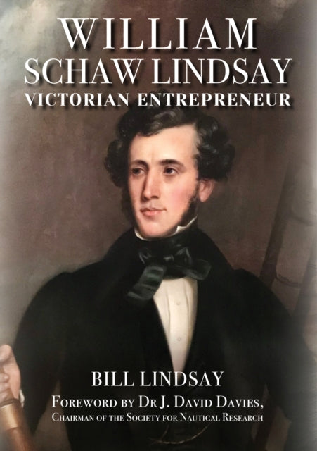 William Schaw Lindsay : Victorian Entrepreneur-9781398115255