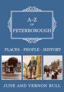 A-Z of Peterborough : Places-People-History-9781398115279