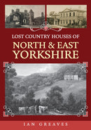 Lost Country Houses of North and East Yorkshire-9781398116245