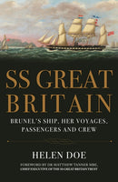 SS Great Britain : Brunel's Ship, Her Voyages, Passengers and Crew-9781398116924