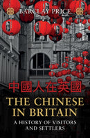 The Chinese in Britain : A History of Visitors and Settlers-9781398119512