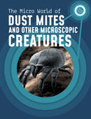 The Micro World of Dust Mites and Other Microscopic Creatures-9781398238671