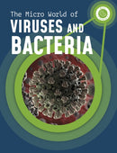 The Micro World of Viruses and Bacteria-9781398238718