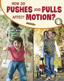 How Do Pushes and Pulls Affect Motion?-9781398239845
