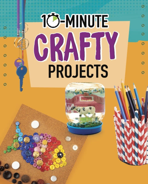10-Minute Crafty Projects-9781398242241