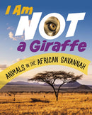 I Am Not a Giraffe : Animals in the African Savanna-9781398246041