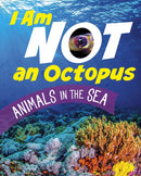 I Am Not an Octopus : Animals in the Ocean-9781398246164