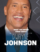 What You Never Knew About Dwayne Johnson-9781398249929