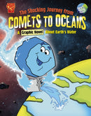 The Shocking Journey from Comets to Oceans : A Graphic Novel about Earth's Water-9781398251632