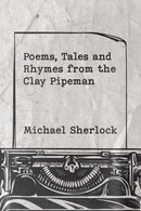 Poems, Tales and Rhymes from the Clay Pipeman-9781398456006