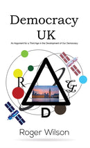 Democracy UK : An Argument for a Third Age in the Development of Our Democracy-9781398456082
