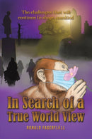 In Search of a True World View : The challenges that will deny to shape mankind-9781398460577