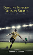 Detective Inspector Denison Stories : The Imposter and the Informers' Murders-9781398477094