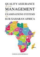 Quality Assurance in the Management of Examinations Systems in Sub-Saharan Africa-9781398484047
