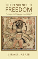 Independence to Freedom : "...musa mihi causas memora..."-9781398486546