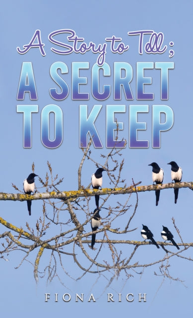 A Story to Tell; A Secret to Keep-9781398494794