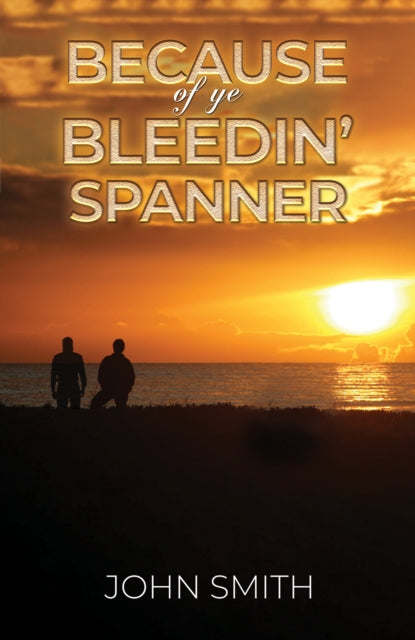 Because of Ye Bleedin' Spanner-9781398495043