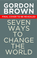 Seven Ways to Change the World : How To Fix The Most Pressing Problems We Face-9781398503618