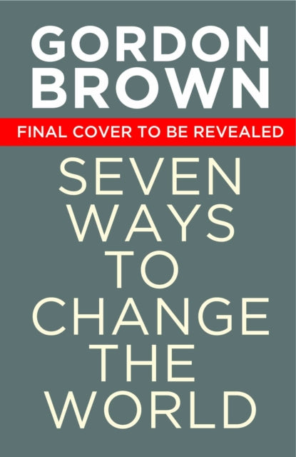 Seven Ways to Change the World : How To Fix The Most Pressing Problems We Face-9781398503618