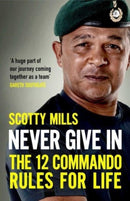 Never Give In : The 12 Commando Rules for Life-9781398508460