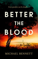 Better the Blood : The past never truly stays buried. Welcome to the dark side of paradise. Volume 1-9781398512214