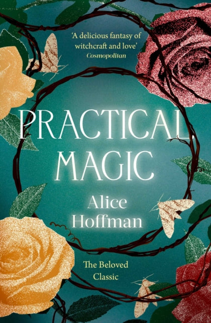 Practical Magic : The Beloved Novel of Love, Friendship, Sisterhood and Magic-9781398515512