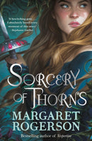 Sorcery of Thorns : Heart-racing fantasy from the New York Times bestselling author of An Enchantment of Ravens-9781398518131