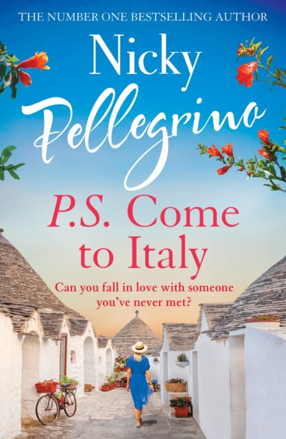 P.S. Come to Italy : The perfect uplifting and gorgeously romantic holiday read from the No.1 bestselling author!-9781398701045