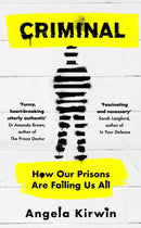 Criminal : How Our Prisons Are Failing Us All-9781398705838