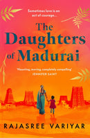 The Daughters of Madurai : Heartwrenching yet ultimately uplifting, this incredible debut will make you think-9781398707283