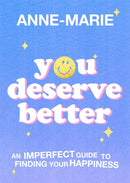 You Deserve Better : The Sunday Times Bestselling Guide to Finding Your Happiness-9781398707412