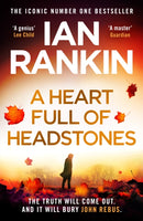 A Heart Full of Headstones : The Gripping Must-Read Thriller from the No.1 Bestseller Ian Rankin-9781398709355