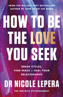 How to Be the Love You Seek : the instant Sunday Times bestseller-9781398710788