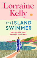 The Island Swimmer : The uplifting and completely heartwarming debut novel from beloved author and TV presenter Lorraine Kelly-9781398714458