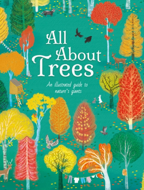 All About Trees : An Illustrated Guide to Nature's Giants-9781398811188