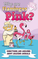Why Are Flamingos Pink? : Questions and Answers About Amazing Animals-9781398811331