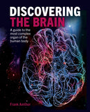 Discovering the Brain : A Guide to the Most Complex Organ of the Human Body-9781398812697