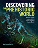 Discovering the Prehistoric World : A Guide to the Astonishing Forms of Early Life on Earth-9781398817364