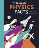 75 Fantastic Physics Facts Every Kid Should Know!-9781398821941