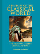 A History of the Classical World : The Story of Ancient Greece and Rome-9781398824508