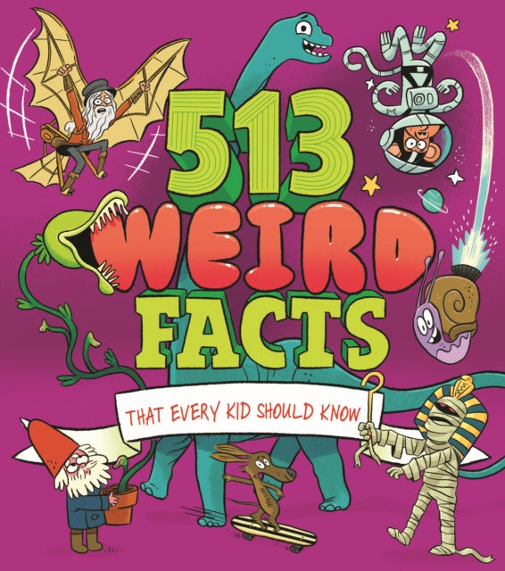 513 Weird Facts That Every Kid Should Know-9781398827073