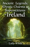 Ancient Legends, Mystic Charms and Superstitions of Ireland-9781398834323
