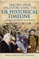 Tracing your Ancestors using the UK Historical Timeline : A Guide for Family Historians-9781399003322