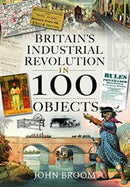 Britain's Industrial Revolution in 100 Objects-9781399003933