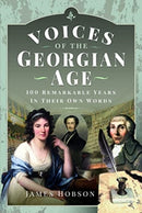 Voices of the Georgian Age : 100 Remarkable Years, In Their Own Words-9781399006064